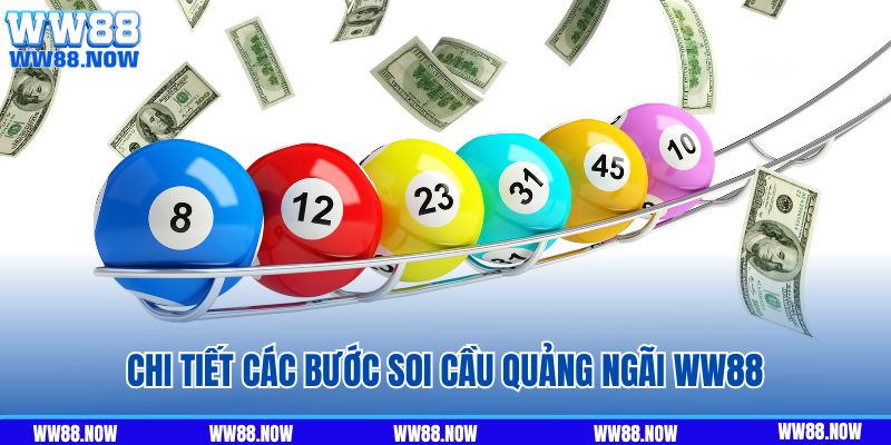 Chi tiết các bước soi cầu Quảng Ngãi WW88