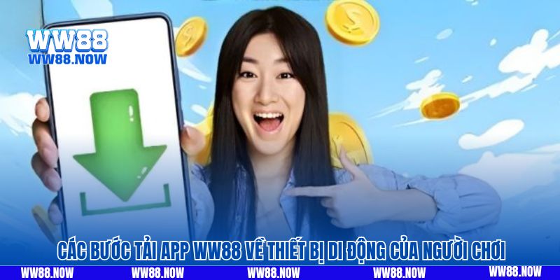 Các bước tải app WW88 về thiết bị di động của người chơi